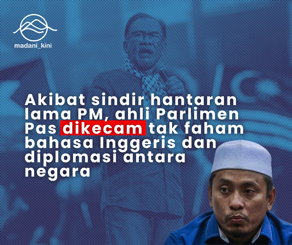 Akibat sindir hantaran lama PM, ahli Parlimen Pas dikecam tak faham bahasa Inggeris dan diplomasi antara negara