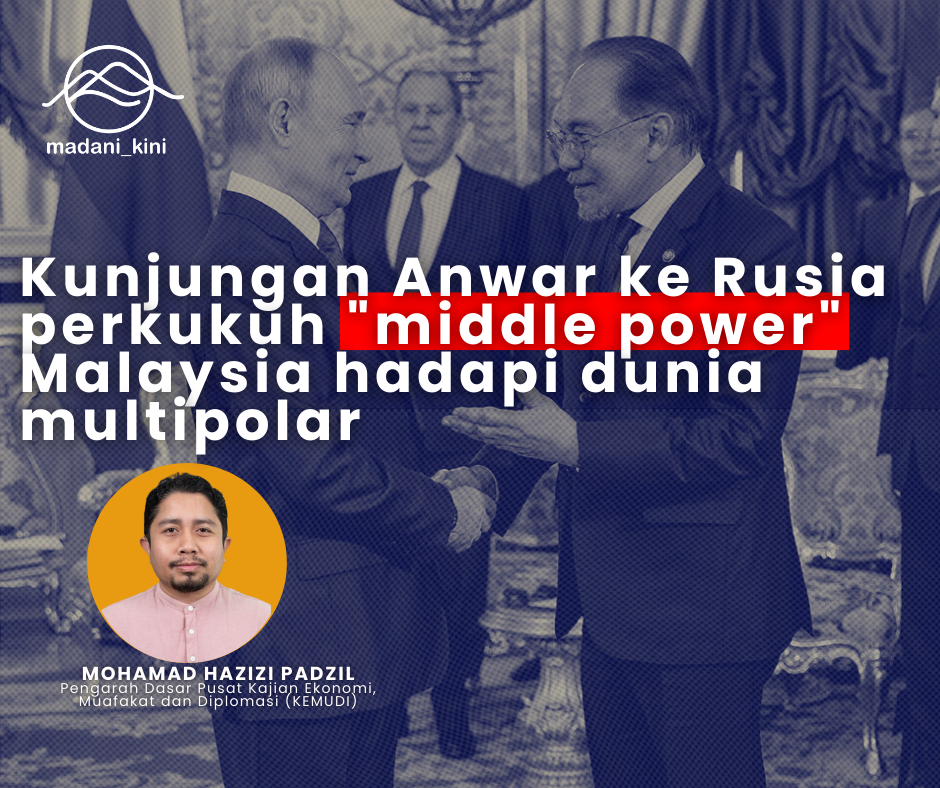 Kunjungan Anwar ke Rusia perkukuh “middle power” Malaysia hadapi dunia multipolar