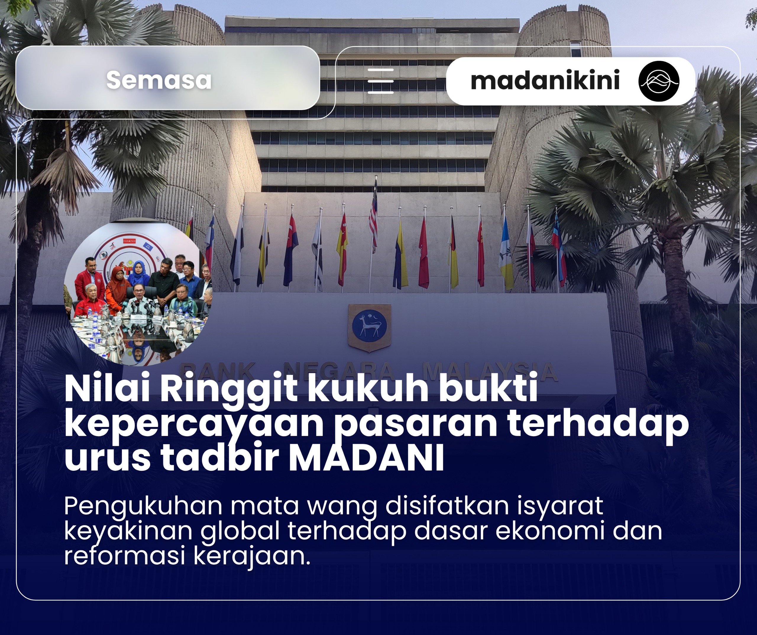 Nilai Ringgit kukuh serlah keberkesanan urus tadbir MADANI